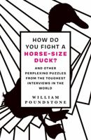 How Do You Fight a Horse-Sized Duck?: Secrets to Succeeding at Interview Mind Games and Getting the Job You Want 0861543025 Book Cover