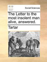 The Letter to the Most Insolent Man Alive, Answered 1341881393 Book Cover