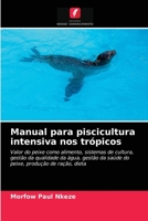 Manual para piscicultura intensiva nos trópicos: Valor do peixe como alimento, sistemas de cultura, gestão da qualidade da água, gestão da saúde do peixe, produção de ração, dieta 6204032992 Book Cover