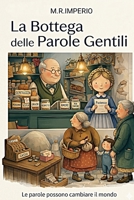 LA BOTTEGA DELLE PAROLE GENTILI (Sentieri interiori - Racconti illustrati per ragazzi) (Italian Edition) B0GYX3B3K7 Book Cover