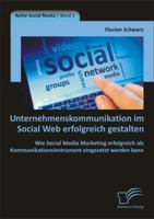 Unternehmenskommunikation Im Social Web Erfolgreich Gestalten: Wie Social Media Marketing Erfolgreich ALS Kommunikationsinstrument Eingesetzt Werden Kann 3842895240 Book Cover