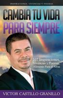 Cambia tu vida para siempre: 107 inspiraciones, vivencias y poemas, alimento para el alma 1542611105 Book Cover