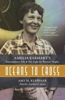 Oceans to Cross: Amelia Earhart's Extraordinary Life and Her Fight for Women's Rights B0FJ8RJRQB Book Cover