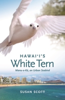 Hawai'i's White Tern: Manu-O-Kū, an Urban Seabird 0824878027 Book Cover
