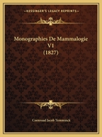 Monographies De Mammalogie V1 (1827) 1160197504 Book Cover