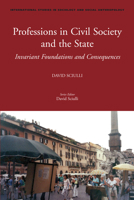 Professions in Civil Society and the State: Invariant Foundations and Consequences 9004178317 Book Cover