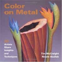 Color on Metal: 50 Artists Share Insights and Techniques 1893164063 Book Cover