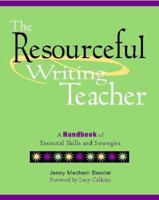 The Resourceful Writing Teacher: A Handbook of Essential Skills and Strategies 0325009473 Book Cover