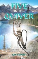 Five in the Quiver: Stories of Courage, Determination and Justice 0228860873 Book Cover