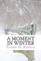 A Moment in Winter 1720233330 Book Cover