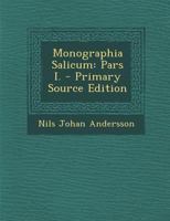 Monographia Salicum: Pars I. 1020293047 Book Cover