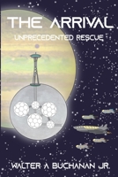 The Arrival: Unprecedented Rescue 1480960357 Book Cover