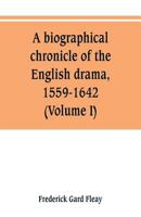 A Biographical Chronicle of the English Drama, 1559-1642, Volume 1 9353801443 Book Cover