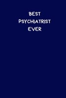 Best Psychiatrist Ever: Lined A5 Notebook Blue (6" x 9") Funny Birthday Present for Men & Women Alternative to a Greeting Card, Banter Office Writing ... Joke Journal to Write In Coworker Colleague 1708365818 Book Cover