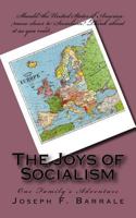 The Joys of Socialism: One Family's Adventure 1523730846 Book Cover