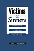 Victims and Sinners: Spiritual Roots of Addiction and Recovery 0664255086 Book Cover