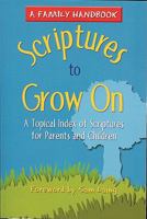 Scriptures to Grow On; A Family Handbook 1577821424 Book Cover