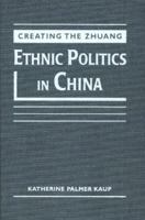 Creating the Zhuang: Ethnic Politics in China 1555878865 Book Cover