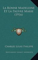 La Bonne Madeleine Et La Pauvre Marie (1916) 1167508017 Book Cover