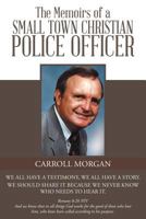 The Memoirs of a Small Town Christian Police Officer 164028124X Book Cover
