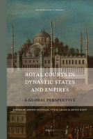 Royal Courts In Dynastic States And Empires: A Global Perspective (Rulers And Elites) 9004206221 Book Cover