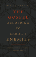 The Gospel According to Christ’s Enemies 1800402538 Book Cover