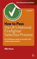 How to Pass the UK's National Firefighter Selection Process: Everything You Need to Succeed in the National Assessments (Testing Series) 0749462051 Book Cover