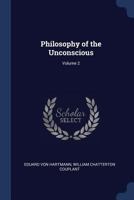 Philosophy of the unconscious, speculative results according to the inductive method of physical science; Volume 2 101574110X Book Cover