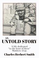 An Untold Story: A life dedicated to the least of these Matthew 25.40 1545654085 Book Cover