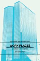 Work Places: The Psychology of the Physical Environment in Offices and Factories (Environment and Behavior) 0521319471 Book Cover