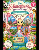 Ein Schmetterling geht auf Reisen – Meine erste Weltreise – Band 1 - Die schönsten Länder Asiens -: Mein großes Mal- und Entdeckerbuch mit 40 ... (Leni entdeckt die Welt) (German Edition) B0H8LRB3ZL Book Cover