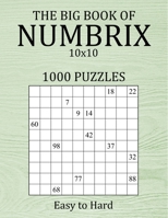 The Big Book of Numbrix 10x10 - 1000 Puzzles - Easy to Hard: Number Logic Puzzles - Brain Games for Adults with Full Solutions B092GTPLS2 Book Cover