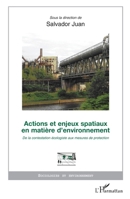 Actions et enjeux spatiaux en matière d'environnement: De la contestation écologiste aux mesures de protection (Sociologies Et Environnement) (French Edition) 2296037062 Book Cover