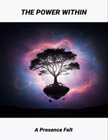 The Power Within: A Presence Felt B0FRZGTT8V Book Cover