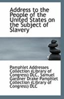 Address to the People of the United States on the Subject of Slavery 1113229535 Book Cover
