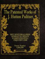 The Patented Works of J. Hutton Pulitzer - Patent Number 8,069,098 1539597474 Book Cover
