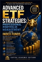 ADVANCED ETF STRATEGIES: PROFESSIONAL PORTFOLIO MANAGEMENT USING INDEX FUNDS: Mastering the Art of Elevating Your Investment Portfolio with ... Passive Income, and Financial Freedom) B0H8H559LV Book Cover
