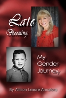 Late Blooming: My Gender Journey: A Memoir 0692822739 Book Cover