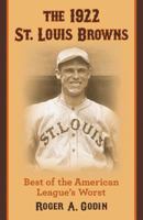 The 1922 St. Louis Browns: Best of the American League's Worst 0899505910 Book Cover