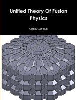 Unified Field Fusion Physics 1329790626 Book Cover
