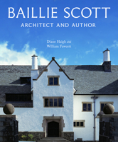 Baillie Scott – Architect and Author: A New and Expanded Edition of The Artistic House 1848227493 Book Cover