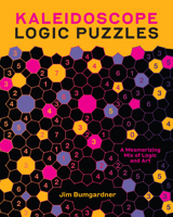 Kaleidoscope Logic Puzzles: A Mesmerizing Mix of Logic and Art 1454953381 Book Cover