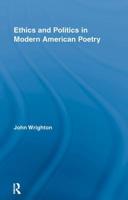 Ethics and Politics in Modern American Poetry 0415801222 Book Cover