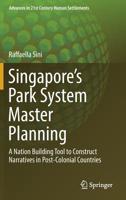Singapore’s Park System Master Planning: A Nation Building Tool to Construct Narratives in Post-Colonial Countries 9811367442 Book Cover