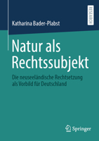 Natur als Rechtssubjekt: Die neuseeländische Rechtsetzung als Vorbild für Deutschland (German Edition) 3658441194 Book Cover