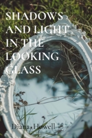 Shadows and Light in the Looking Glass: Stories of Memories, Milestones, and the Paths They Shape B0DRDHXWS9 Book Cover