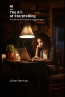 AI and the Art of Storytelling: A Guide for Novelists and Screenwriters B0CN5F68W9 Book Cover