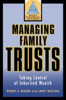 Managing Family Trusts: Taking Control of Inherited Wealth 047132115X Book Cover