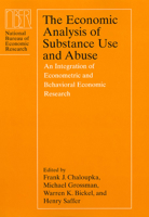 The Economic Analysis of Substance Use and Abuse: An Integration of Econometric and Behavioral Economic Research 0226100472 Book Cover