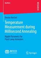 Temperature Measurement During Millisecond Annealing: Ripple Pyrometry for Flash Lamp Annealers 3658113871 Book Cover